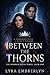 Between the Thorns: A Fated...