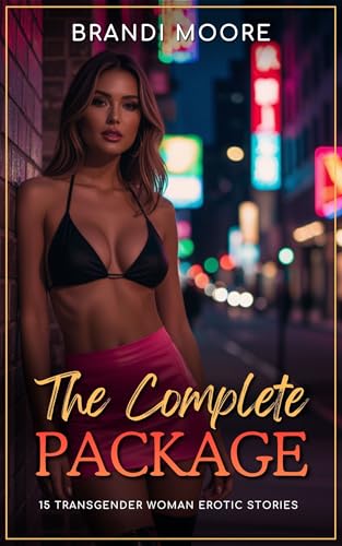 The Complete Package: 15 Transgender Woman Erotic Stories - First Time, Shemale, BDSM, Femdom, Straight to Gay, Romantic (Filthy Fantasies)