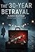 The 30-Year Betrayal: The M...
