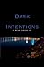 Dark Intentions by Brian Eldridge Sr