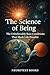 The Science of Being: The U...