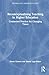 Reconceptualising Teaching in Higher Education: Connected Practice for Changing Times (Research into Higher Education)