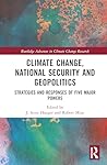 Climate Change, National Security and Geopolitics (Routledge Advances in Climate Change Research)