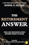 The Retirement Answer: The Six Key Decisions Every Retiree Needs to Make