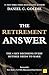The Retirement Answer: The Six Key Decisions Every Retiree Needs to Make