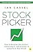 Stock Picker: How to develop the mindset, temperament, and strategy to outperform Wall Street