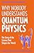 Why Nobody Understands Quantum Physics: The Story of the Science That Shapes Our World