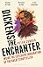 Dickens the Enchanter: Inside the Explosive Imagination of the Great Storyteller