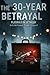 The 30-Year Betrayal: The M...