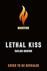 Lethal Kiss by Taylor Grothe