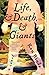 Life, and Death, and Giants: A Novel