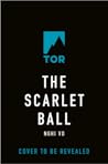 The Scarlet Ball by Nghi Vo