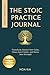 The Stoic Practice Journal:...