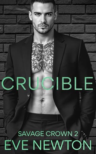 Crucible: A Dark Irish Mafia Romance (Savage Crown)