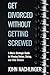 GET DIVORCED WITHOUT GETTIN...