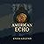 American Echo: Chronicles o...