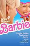 Greta Gerwig’s Barbie: Popular Culture, Cinema, and Gender Greta Gerwig’s Barbie: Popular Culture, Cinema, and Gender