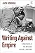 Writing Against Empire: A B...