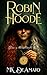 Robin Hoode – Time Is the Ultimate Thief: A Medieval Legend Reimagining