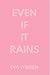EVEN IF IT RAINS