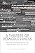 A Theatre of Powerlessness:...