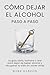 CÓMO DEJAR EL ALCOHOL PASO ...