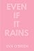 EVEN IF IT RAINS