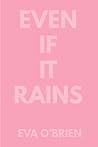 EVEN IF IT RAINS