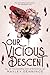 Our Vicious Descent (Deluxe...