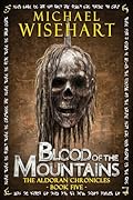 Blood of the Mountains (The Aldoran Chronicles: Book 5): An Epic Fantasy Adventure