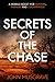 Secrets of the Chase : A Mo...