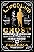 Lincoln's Ghost: Houdini's War on Spiritualism and the Dark Conspiracy Against the American Presidency