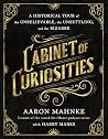 Cabinet of Curiosities by Aaron Mahnke