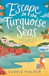 Escape to the Turquoise Seas by Carrie  Walker