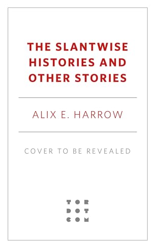 The Slantwise Histories: Collected Stories (Hardcover)