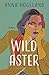 Wild Aster by Anna Hogeland