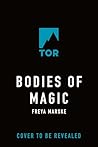 Bodies of Magic by Freya Marske