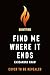 Find Me Where It Ends