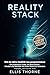 Reality Stack – Wie du deine Realität neu programmierst: Ein praktischer Guide, um Bewusstsein, Mindset und Identität von innen heraus zu verändern (German Edition)