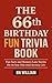 The 66th Birthday Fun Trivia Book - Facts and Memory Lane Sto... by B N William