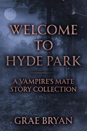 Welcome to Hyde Park: A Vampire's Mate Story Collection (Kindle Edition)