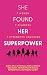 She Found Her Superpower: 7 Women, 7 Divorces, 7 Strengths Unlocked