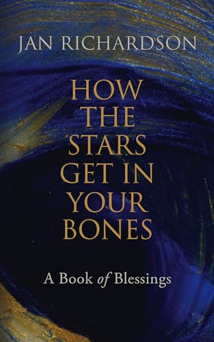 How the Stars Get in Your Bones: A Book of Blessings (Kindle Edition)