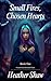 Small Fires, Chosen Hearts:...