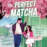 The Perfect Matcha by Stevie Greene