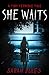 SHE WAITS: A Tiny Terrible ...