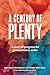 A Century of Plenty: A Stor...