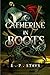 Catherine in Boots: A Puss ...