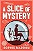A Slice Of Mystery (An Abigail Palmer Cozy Mystery: The Biscuit Factory Project Book 1)