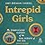 Intrepid Girls: The Complicated History of the Girl Scouts of the USA (A Ferris and Ferris Book)